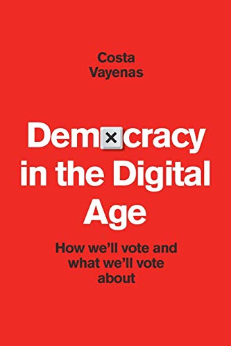 Stock image for Democracy In The Digital Age: How we'll Vote and what we'll vote about for sale by WorldofBooks