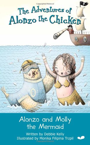 Imagen de archivo de Alonzo and Molly the Mermaid (The Adventures of Alonzo the Chicken) a la venta por WorldofBooks