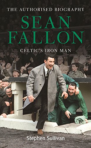 9781909430013: Sean Fallon: Celtic's Iron Man: The Authorised Biography