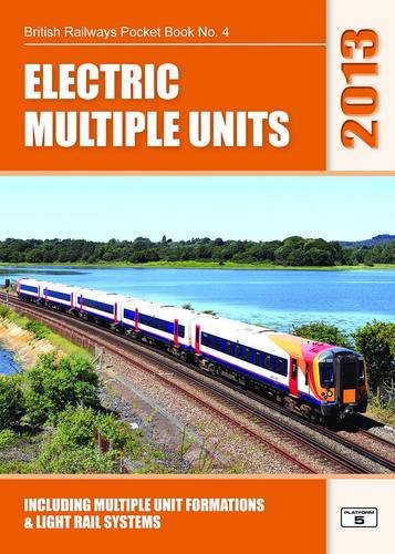 Electric Multiple Units 2013: Including Multiple Unit Formations and Light Rail Systems (British Railways Pocket Books) (9781909431010) by Robert Pritchard