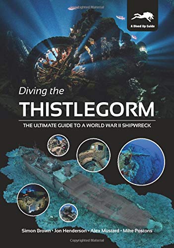 Stock image for Diving the Thistlegorm: The Ultimate Guide to a World War II Shipwreck for sale by Ystwyth Books