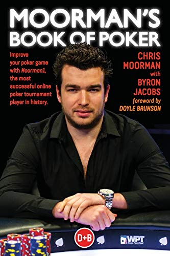 Stock image for Moorman's Book of Poker: Improve Your Poker Game with Moorman1, the most successful online poker player in history: Improve your poker game with . online poker tournament player in history for sale by WorldofBooks