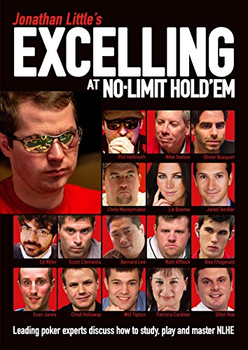 9781909457447: Jonathan Little's Excelling at No-Limit Hold'em: Leading poker experts discuss how to study, play and master NLHE