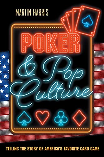 Stock image for Poker and Pop Culture: Telling the Story of Americas Favorite Card Game for sale by Red's Corner LLC