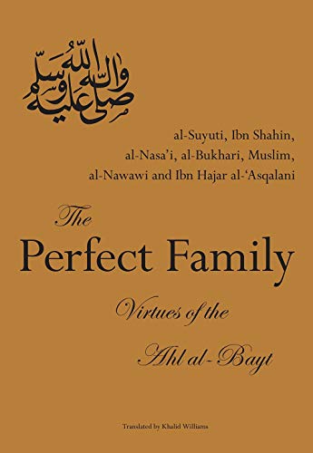 Beispielbild fr The Perfect Family: Virtues of the Ahl al-Bayt zum Verkauf von AwesomeBooks