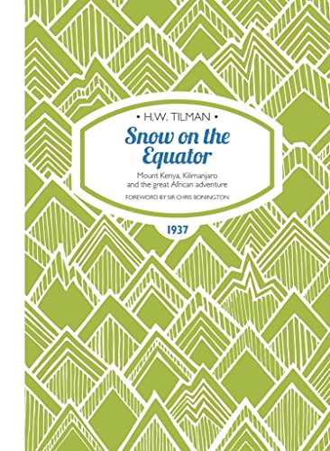 Imagen de archivo de Snow on the Equator - Mount Kenya, Kilimanjaro and the great African odyssey (H.W. Tilman: The Collected Edition): 1 a la venta por WorldofBooks