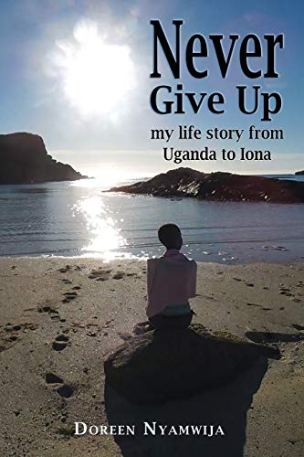 Stock image for Never Give Up: My life story from Uganda to Iona for sale by WorldofBooks