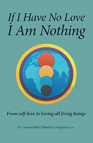 Stock image for If I have no love I am nothing: From self-love to loving all living beings for sale by Reuseabook