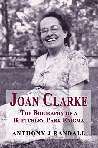 Stock image for Joan Clarke : The Biography of a Bletchley Park Enigma for sale by Better World Books