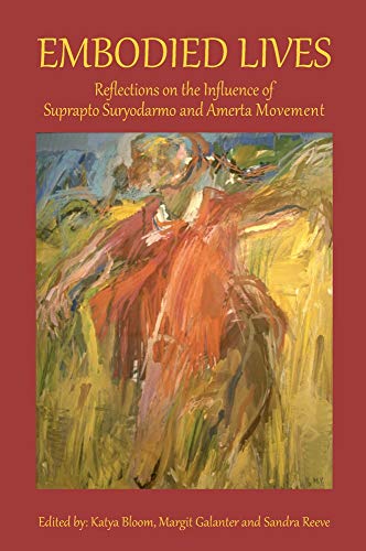 Imagen de archivo de Embodied Lives: Reflections on the Influence of Suprapto Suryodarmo and Amerta Movement a la venta por Housing Works Online Bookstore