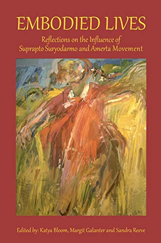 Stock image for Embodied Lives: Reflections on the Influence of Suprapto Suryodarmo and Amerta Movement for sale by Housing Works Online Bookstore