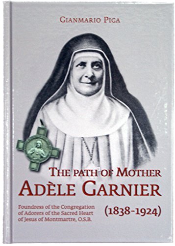 Beispielbild fr The Path of Mother Adele Garnier (1938-1924) zum Verkauf von WorldofBooks