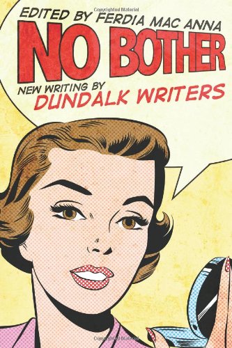 Stock image for No Bother: New Writing from Dundalk Writers for sale by Books Unplugged