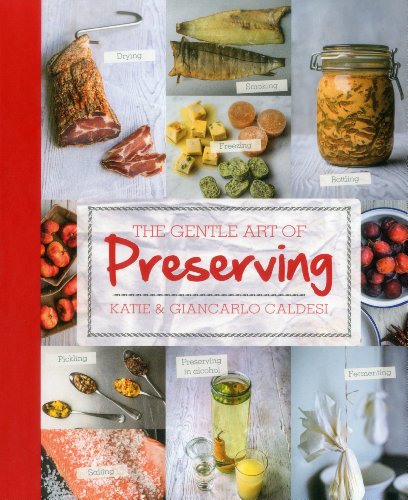 9781909487086: The Gentle Art of Preserving: Pickling, Smoking, Freezing, Drying, Curing, Fermenting, Bottling, Canning, and Making Jams, Jellies and Cordials