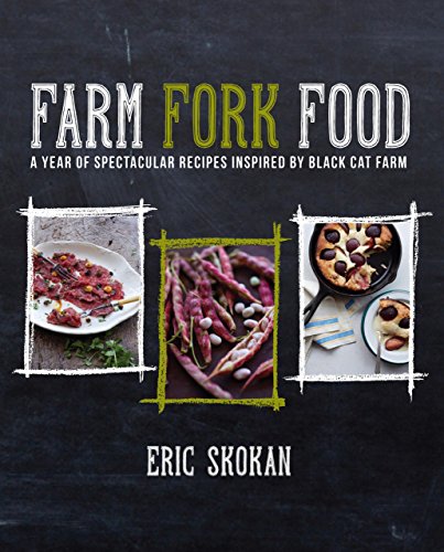 Beispielbild fr Farm Fork Food : A Year of Spectacular Recipes Inspired by Black Cat Farm zum Verkauf von Better World Books: West