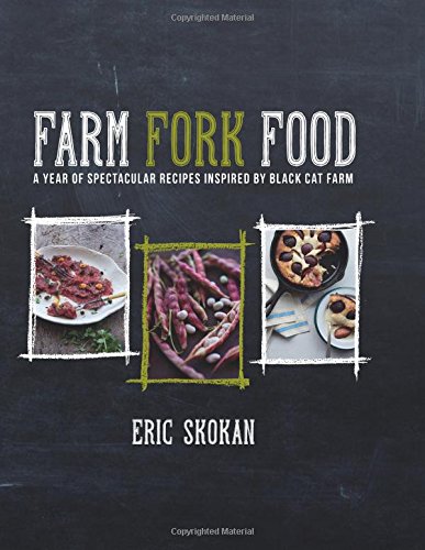 Imagen de archivo de Farm Fork Food : A Year of Spectacular Recipes Inspired by Black Cat Farm a la venta por Better World Books: West