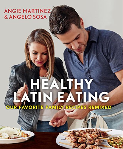 Beispielbild fr Healthy Latin Eating : Our Favorite Family Recipes Remixed zum Verkauf von Better World Books