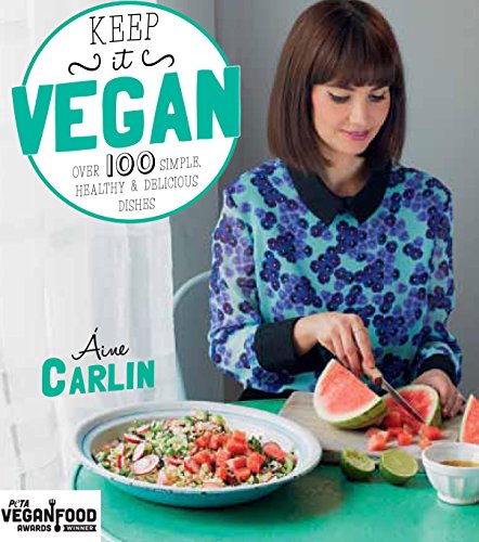 9781909487215: Keep It Vegan: Over 100 Simple, Healthy & Delicious Dishes