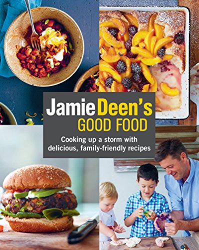 Beispielbild fr Jamie Deens Good Food: Cooking Up a Storm with Delicious, Family-Friendly Recipes zum Verkauf von Upward Bound Books