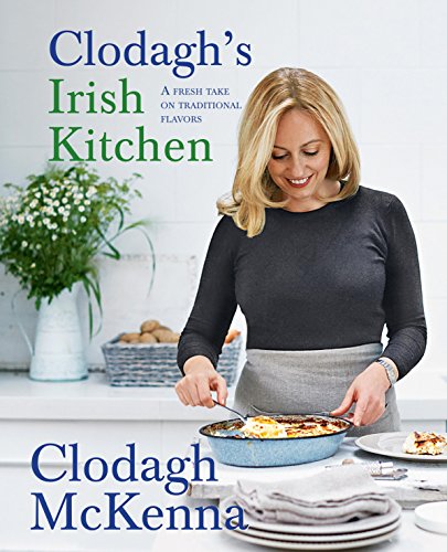 Stock image for Clodagh's Irish Kitchen: A Fresh Take on Traditional Flavors for sale by HPB-Diamond