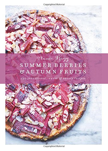 Beispielbild fr Summer Berries and Autumn Fruits : 120 Sensational Sweet and Savory Recipes zum Verkauf von Better World Books