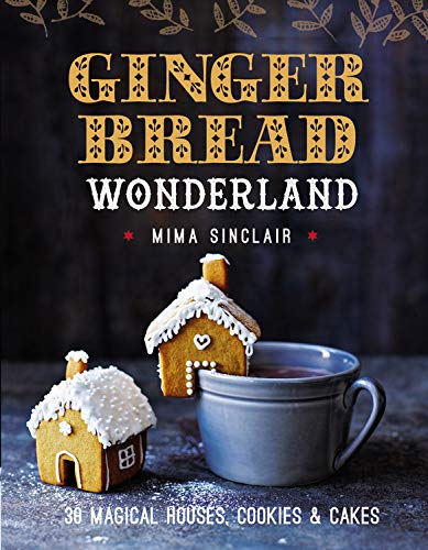 Beispielbild fr Gingerbread Wonderland: 30 Magical Houses, Cookies, and Cakes zum Verkauf von Books From California