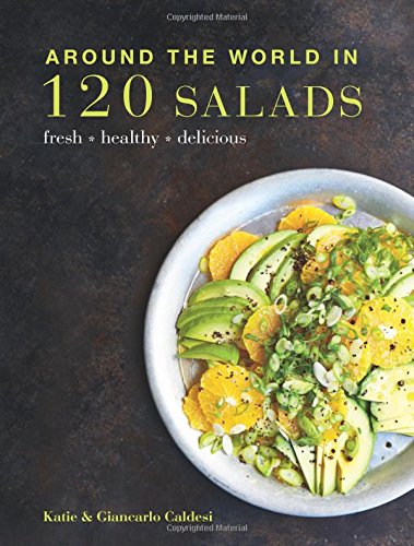 Stock image for Around the World in 120 Salads: Fresh Healthy Delicious for sale by Goodwill Books