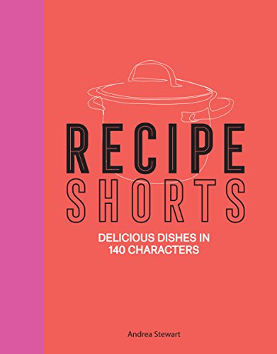 Beispielbild fr Recipe Shorts : Delicious Dishes in 140 Characters zum Verkauf von Better World Books