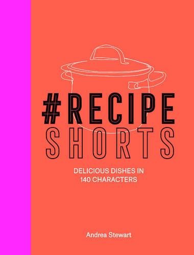 9781909487666: #RecipeShorts: Delicious dishes in 140 characters