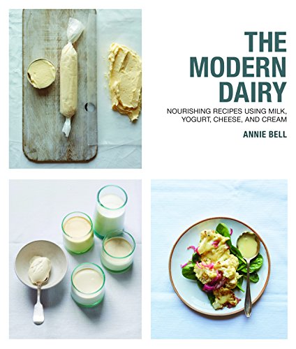 Beispielbild fr Modern Dairy: Nourishing Recipes Using Milk, Yogurt, Cheese, and Cream zum Verkauf von HPB-Red