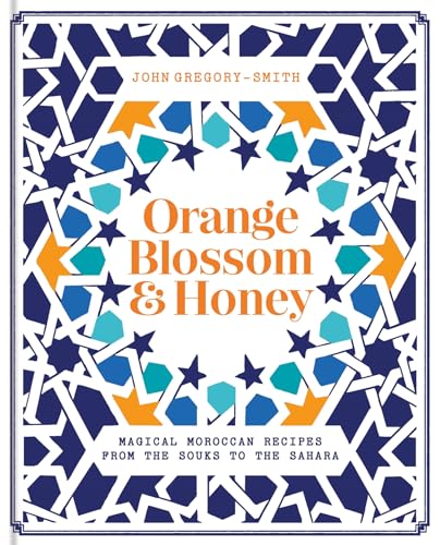Stock image for Orange Blossom & Honey: Magical Moroccan Recipes from the Souks to the Sahara for sale by PlumCircle