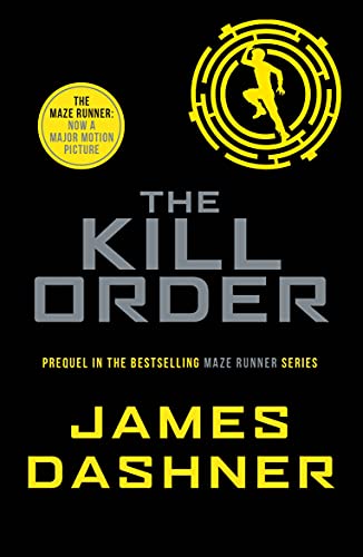 9781909489431: The Kill Order: a prequel to the multi-million bestselling Maze Runner series: 4