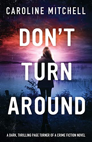 Beispielbild fr Don't Turn Around: A dark, thrilling, page-turner of a crime novel: Volume 1 (Detective Jennifer Knight Crime Thriller Series) zum Verkauf von WorldofBooks