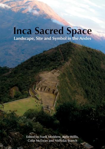 Beispielbild fr Inca Sacred Space: Landscape, Site and Symbol in the Andes zum Verkauf von GF Books, Inc.