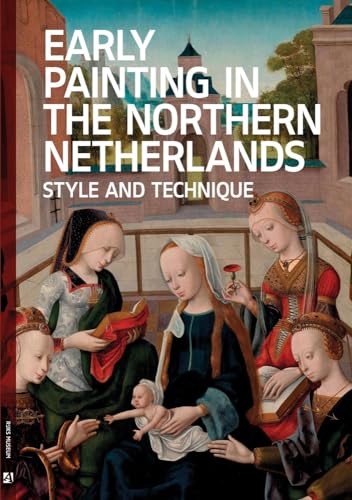 Beispielbild fr Early Painting in the Northern Netherlands: Style and Technique zum Verkauf von Books From California