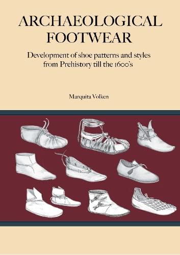 Stock image for Archaeological Footwear: Development of shoe patterns and styles from Prehistory till the 1600?s for sale by Kennys Bookshop and Art Galleries Ltd.