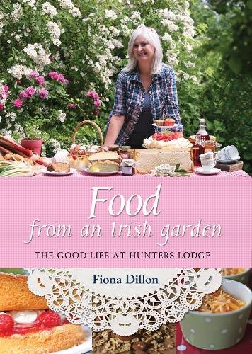 Stock image for Food from an Irish Garden: The Good Life at Hunters Lodge for sale by WorldofBooks