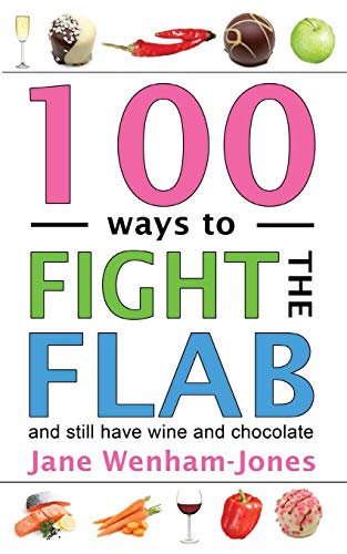 Stock image for 100 Ways to Fight the Flab - and still have wine and chocolate: The Have-it-all Diet for sale by WorldofBooks