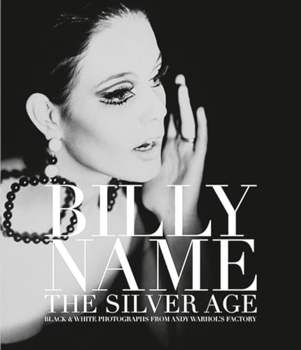 Imagen de archivo de Billy Name the Silver Age: Black and White Photographs from Andy Warhol's Factory a la venta por Revaluation Books