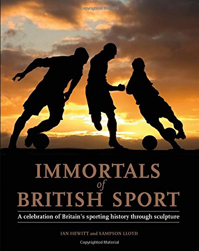 Stock image for Immortals of British Sport: A Celebration of Britain's Sporting History Through Sculpture for sale by WorldofBooks