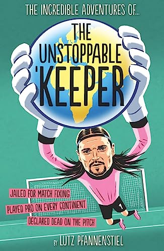 Unstoppable Keeper (Hardback) - Lutz Pfannenstiel