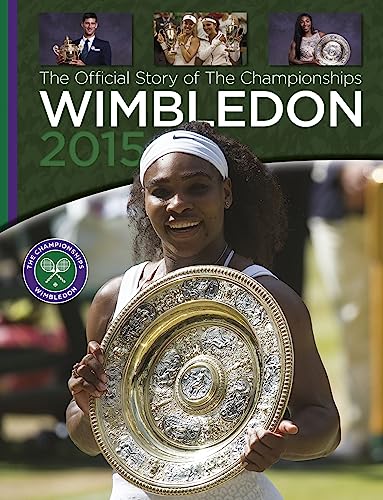 Beispielbild fr Wimbledon 2015: THE OFFICIAL STORY OF THE CHAMPIONSHIPS zum Verkauf von Books From California