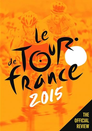 Stock image for Le Tour de France 2015 : The Official Review for sale by WorldofBooks