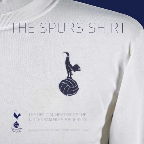 Beispielbild fr The Spurs Shirt: The Official History of the Tottenham Hotspur Jersey zum Verkauf von Books From California