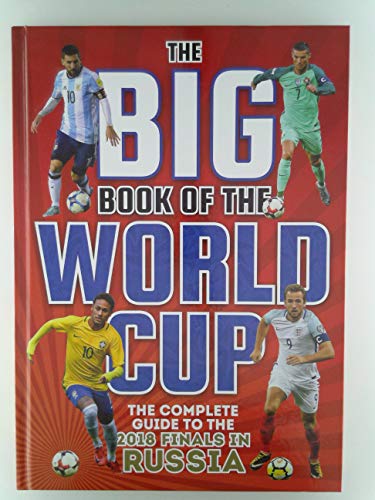 Imagen de archivo de Big Book of the World Cup, The The Complete Guide to the 2018 Finals in Russia a la venta por WorldofBooks