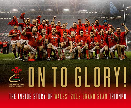 Stock image for On To Glory! The Inside Story of Wales' 2019 Grand Slam Triumph for sale by WorldofBooks