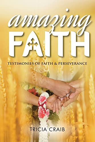 Imagen de archivo de Amazing Faith: Testimonies of Faith & Perseverance a la venta por WorldofBooks