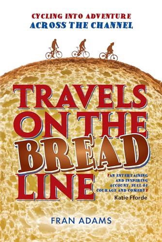 Imagen de archivo de Travels on the Breadline: Cycling into Adventure Across the Channel a la venta por AwesomeBooks