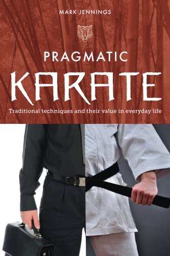 9781909544574: Pragmatic Karate: Traditional techniques and their value in everyday life