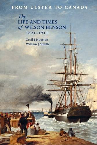 9781909556331: From Ulster to Canada: The Life and Times of Wilson Benson 1821-1911